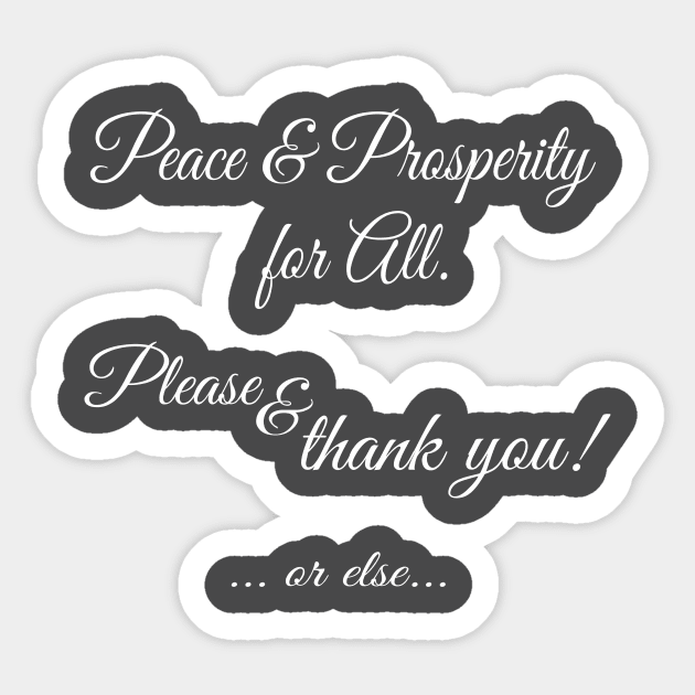 Peace and Prosperity for all Sticker by Mel's Stuff